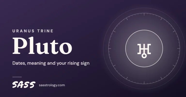 Uranus Trine Pluto: Dates, Meaning and Your Rising Sign